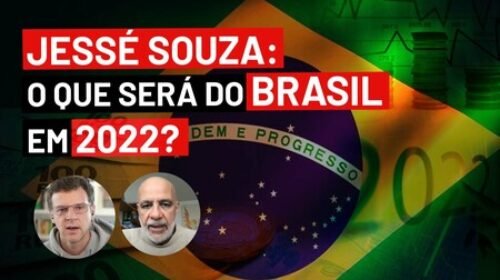 Jessé Souza: o que será do Brasil em 2022?